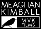 Meaghan Kimball . MVK Films